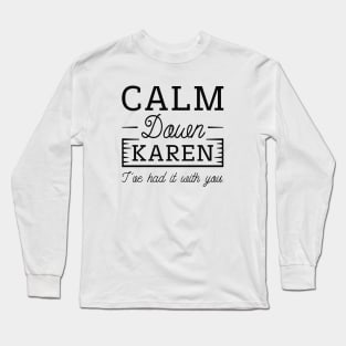 Calm Down Karen Long Sleeve T-Shirt